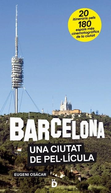 BARCELONA, UNA CIUTAT DE PEL·LÍCULA | 9788493870287 | OSÁCAR, EUGENI | Llibreria Drac - Librería de Olot | Comprar libros en catalán y castellano online