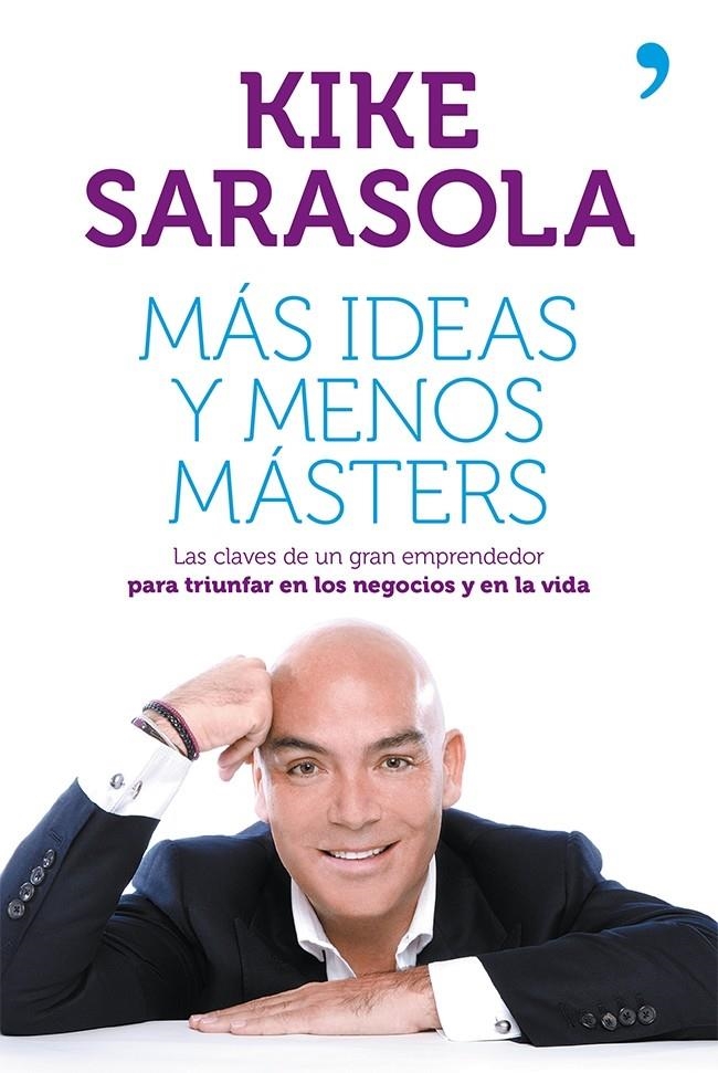 MAS IDEAS Y MENOS MASTERS | 9788499982656 | SARASOLA, KIKE | Llibreria Drac - Librería de Olot | Comprar libros en catalán y castellano online