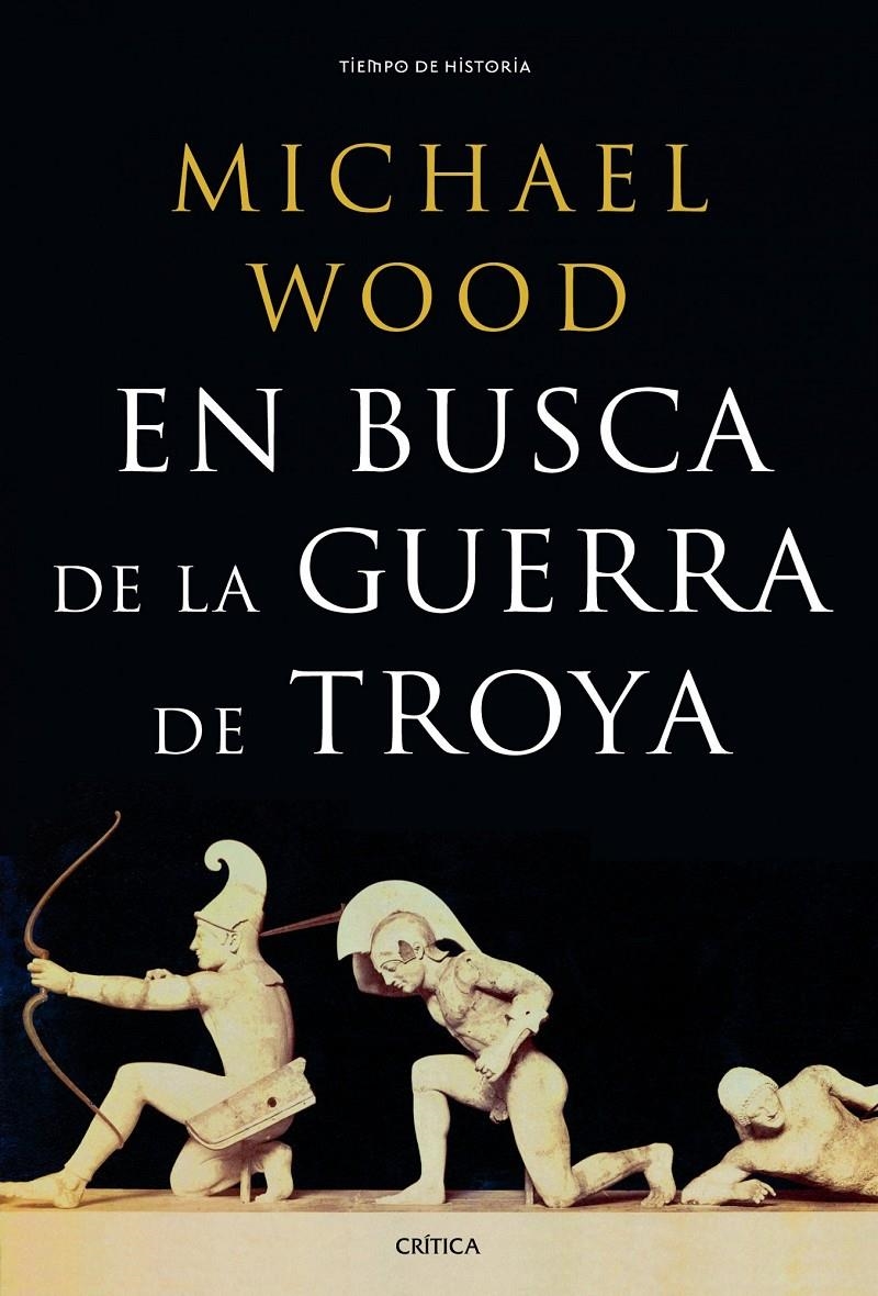 EN BUSCA DE LA GUERRA DE TROYA | 9788498925395 | WOOD, MICHAEL | Llibreria Drac - Librería de Olot | Comprar libros en catalán y castellano online