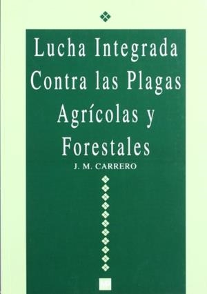 LUCHA INTEGRADA CONTRA LAS PLAGAS AGRICOLAS Y FORE | 9788471146397 | CARRERO, J.M. | Llibreria Drac - Librería de Olot | Comprar libros en catalán y castellano online