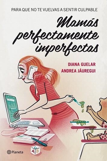 MAMAS PERFECTAMENTE IMPERFECTAS | 9788408112068 | GUELAR, DIANA; JAUREGUI, ANDREA | Llibreria Drac - Librería de Olot | Comprar libros en catalán y castellano online