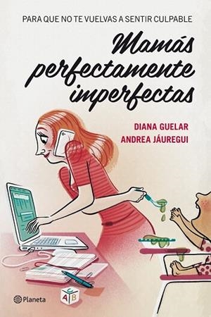 MAMAS PERFECTAMENTE IMPERFECTAS | 9788408112068 | GUELAR, DIANA; JAUREGUI, ANDREA | Llibreria Drac - Librería de Olot | Comprar libros en catalán y castellano online