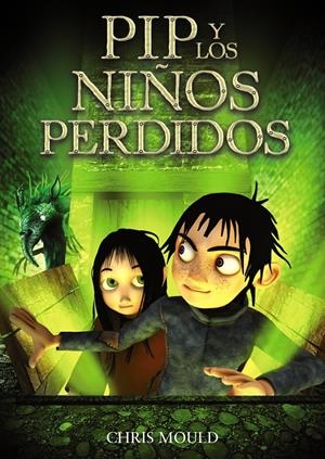 PIP Y LOS NIÑOS PERDIDOS | 9788467840650 | MOULD, CHRIS | Llibreria Drac - Librería de Olot | Comprar libros en catalán y castellano online