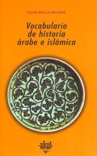 VOCABULARIO DE HISTORIA ARABE E ISLAMICA | 9788446005872 | MAILLO SALGADO, FELIPE | Llibreria Drac - Librería de Olot | Comprar libros en catalán y castellano online