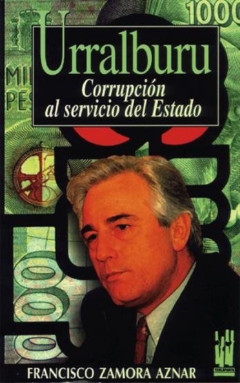 URRALBURU.CORRUPCION AL SERVICIO DEL ESTADO | 9788481360462 | ZAMORA AZNAR, FRANCISCO | Llibreria Drac - Llibreria d'Olot | Comprar llibres en català i castellà online