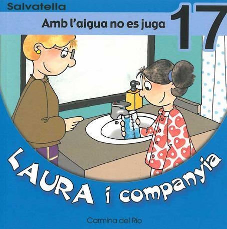 LAURA I COMPANYIA 17. AMB L'AIGUA NO ES JUGA | 9788484123279 | RIO, CARMINA DEL | Llibreria Drac - Librería de Olot | Comprar libros en catalán y castellano online