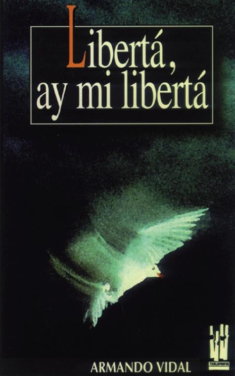 LIBERTA, AY MI LIBERTA | 9788481360523 | VIDAL, ARMANDO | Llibreria Drac - Llibreria d'Olot | Comprar llibres en català i castellà online