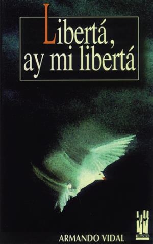 LIBERTA, AY MI LIBERTA | 9788481360523 | VIDAL, ARMANDO | Llibreria Drac - Llibreria d'Olot | Comprar llibres en català i castellà online