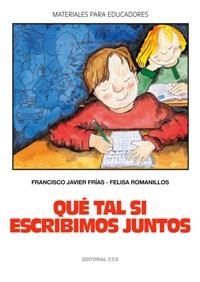 QUE TAL SI ESCRIBIMOS JUNTOS : LA LITERATURA ESCOL | 9788470438028 | FRIAS, FRANCISCO JAVIER ; ROMANILLOS, FE | Llibreria Drac - Librería de Olot | Comprar libros en catalán y castellano online