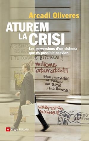 ATUREM LA CRISI | 9788492758692 | OLIVERES, ARCADI | Llibreria Drac - Librería de Olot | Comprar libros en catalán y castellano online