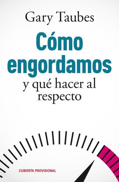 COMO ENGORDAMOS Y QUE HACER AL RESPECTO | 9788490065785 | TAUBES, GARY | Llibreria Drac - Librería de Olot | Comprar libros en catalán y castellano online