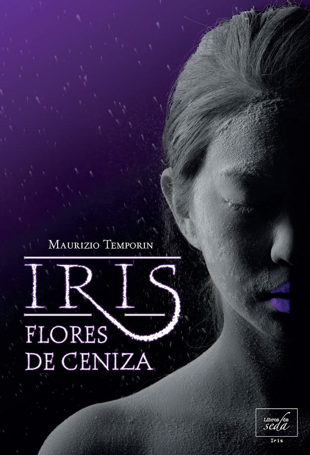 IRIS FLORES DE CENIZA | 9788415854036 | TEMPORIN, MAURIZIO | Llibreria Drac - Llibreria d'Olot | Comprar llibres en català i castellà online