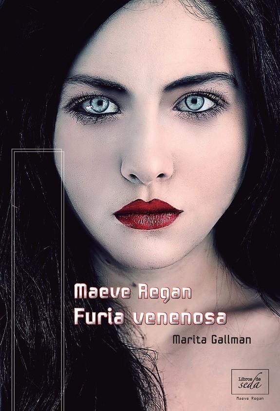 MAEVE REGAN. FURIA VENENOSA | 9788415854029 | GALLMAN, MARITA | Llibreria Drac - Llibreria d'Olot | Comprar llibres en català i castellà online