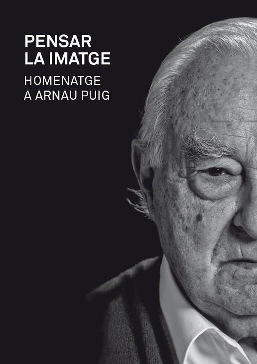 PENSAR LA IMATGE. HOMENATGE A ARNAU PUIG | 9788415097709 | VV.AA. | Llibreria Drac - Librería de Olot | Comprar libros en catalán y castellano online