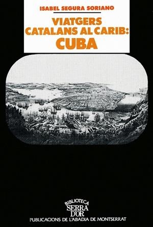 VIATGES CATALANS AL CARIB: CUBA | 9788478268177 | SEGURA SORIANO,ISABEL | Llibreria Drac - Llibreria d'Olot | Comprar llibres en català i castellà online