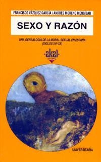 SEXO Y RAZON,UNA GENEALOGIA DE LA MORAL SEXUAL EN | 9788446008156 | VAZQUEZ GARCIA | Llibreria Drac - Llibreria d'Olot | Comprar llibres en català i castellà online
