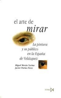 ARTE DE MIRAR.  LA PINTURA Y SU PUBLICO EN LA ESPAÑA S.XVII | 9788470903069 | MORAN TURINA, MIGUEL | Llibreria Drac - Librería de Olot | Comprar libros en catalán y castellano online