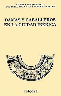 DAMAS Y CABALLEROS EN LA CUIDAD IBERICA | 9788437615271 | ARANEGUI, CARMEN | Llibreria Drac - Librería de Olot | Comprar libros en catalán y castellano online