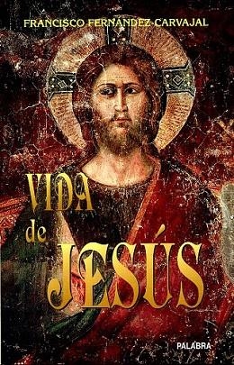 VIDA DE JESUS | 9788482390000 | FERNANDEZ CARVAJAL, FRANCISCO | Llibreria Drac - Llibreria d'Olot | Comprar llibres en català i castellà online