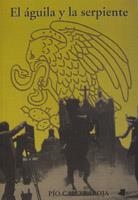 AGUILA Y LA SERPIENTE, EL | 9788476812594 | CARO BAROJA, PIO | Llibreria Drac - Llibreria d'Olot | Comprar llibres en català i castellà online