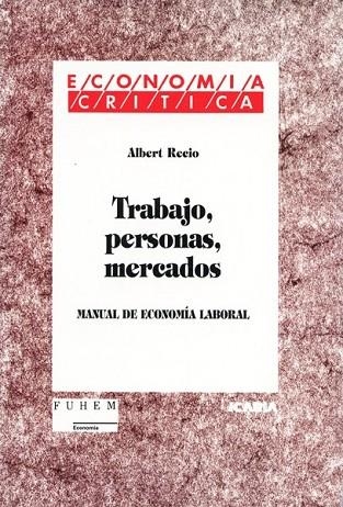 TRABAJO, PERSONAS, MERCADOS.MANUAL DE ECONOMIA LAB | 9788474263114 | RECIO, ALBERT | Llibreria Drac - Llibreria d'Olot | Comprar llibres en català i castellà online