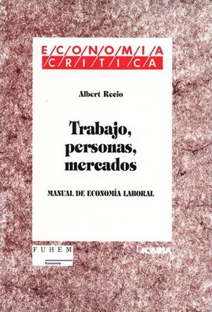 TRABAJO, PERSONAS, MERCADOS.MANUAL DE ECONOMIA LAB | 9788474263114 | RECIO, ALBERT | Llibreria Drac - Llibreria d'Olot | Comprar llibres en català i castellà online