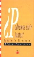 PODREMOS VIVIR JUNTOS? IGUALES Y DIFERENTES | 9788428814430 | TOURAINE, ALAIN | Llibreria Drac - Librería de Olot | Comprar libros en catalán y castellano online