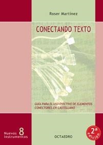 CONECTANDO TEXTO.GUIA PARA EL USO EFECTIVO DE ELEMNTOS CONCE | 9788480632829 | MARTINEZ, ROSER | Llibreria Drac - Librería de Olot | Comprar libros en catalán y castellano online
