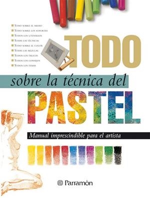 TODO SOBRE LA TECNICA DEL PASTEL | 9788434218659 | Llibreria Drac - Llibreria d'Olot | Comprar llibres en català i castellà online