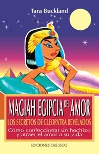 MAGIAH EGIPCIA DEL AMOR.LOS SECRETOS DECLEOPATRA REVELADOS | 9788477205890 | BUCKLAND, TARA | Llibreria Drac - Llibreria d'Olot | Comprar llibres en català i castellà online