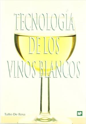 TECNOLOGIA DE LOS VINOS BLANCOS | 9788471147004 | ROSA, TULIO DE | Llibreria Drac - Librería de Olot | Comprar libros en catalán y castellano online