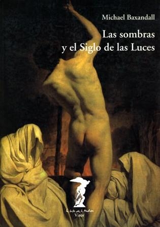 SOMBRAS Y EL SIGLO DE LAS LUCES, EL | 9788477745884 | BAXANDALL, MICHAEL | Llibreria Drac - Librería de Olot | Comprar libros en catalán y castellano online