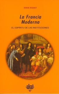 FRANCIA MODERNA,LA.ESPIRITU DE LAS INSTITUCIONES | 9788446008422 | RICHET, DENIS | Llibreria Drac - Librería de Olot | Comprar libros en catalán y castellano online