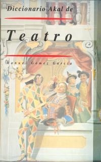 DICCIONARIO AKAL DE TEATRO    (DIP) | 9788446008279 | GOMEZ GARCIA, MANUEL | Llibreria Drac - Librería de Olot | Comprar libros en catalán y castellano online