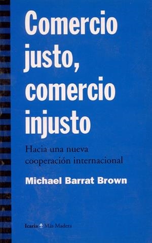 COMERCIO JUSTO, COMERCIO INJUSTO | 9788474263466 | BARRATBROWN | Llibreria Drac - Llibreria d'Olot | Comprar llibres en català i castellà online