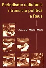 PERIODISME RADIOFONIC I TRANSMISIO POLITICA A REUS | 9788489890077 | MARTI I MARTI, JOSEP M. | Llibreria Drac - Librería de Olot | Comprar libros en catalán y castellano online