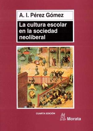 CULTURA ESOLAR EN LA SOCIEDAD NEOLIBERAL, LA | 9788471124319 | PEREZ GOMEZ, A.I. | Llibreria Drac - Librería de Olot | Comprar libros en catalán y castellano online