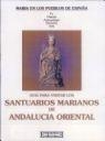 GUIA PARA VISITAR LOS SANTUARIOS MARIANOS DE ANDALUCIA ORIEN | 9788474904758 | Llibreria Drac - Librería de Olot | Comprar libros en catalán y castellano online