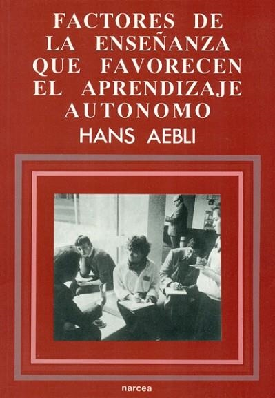 FACTORES DE LA ENSEÐANZA QUE FAVORECEN EL APRENDIZAJE AUTONO | 9788427709386 | AEBLI, HANS | Llibreria Drac - Llibreria d'Olot | Comprar llibres en català i castellà online