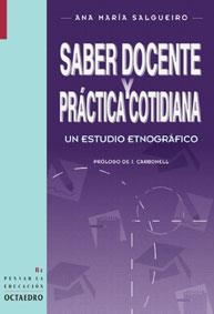 SABER DOCENTE Y PRACTICA COTIDIANA | 9788480633345 | SALGUERO, ANA MARIA | Llibreria Drac - Librería de Olot | Comprar libros en catalán y castellano online