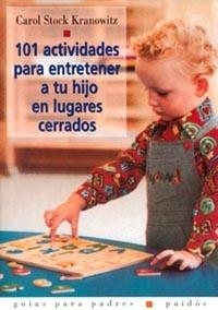 101 ACTIVIDADES PARA ENTRETENER A TU HIJO EN LUGARES CERRADO | 9788449305689 | STOCK KRANOWITZ, CAROL | Llibreria Drac - Librería de Olot | Comprar libros en catalán y castellano online