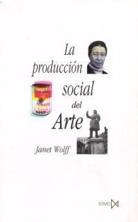 PRODUCCION SOCIAL DEL ARTE, LA | 9788470903465 | WOLFF, JANET | Llibreria Drac - Librería de Olot | Comprar libros en catalán y castellano online