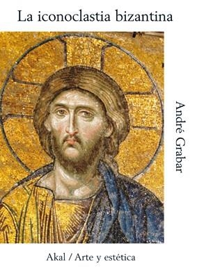 ICONOCLASTIA BIZANTINA, LA    (DIP) | 9788446004387 | GRABAR, ANDRE | Llibreria Drac - Librería de Olot | Comprar libros en catalán y castellano online