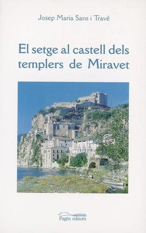 SETGE AL CASTELL DELS TEMPLERS DE MIRAVET, EL | 9788479355289 | SANS I TRAVE, JOSEP MARIA | Llibreria Drac - Llibreria d'Olot | Comprar llibres en català i castellà online