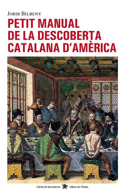 PETIT MANUAL DE LA DESCOBERTA CATALANA D'AMERICA | 9788496563407 | BILBENY, JORDI | Llibreria Drac - Librería de Olot | Comprar libros en catalán y castellano online