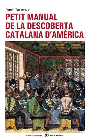 PETIT MANUAL DE LA DESCOBERTA CATALANA D'AMERICA | 9788496563407 | BILBENY, JORDI | Llibreria Drac - Librería de Olot | Comprar libros en catalán y castellano online
