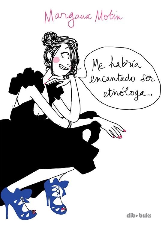 ME HABRIA ENCANTADO SER ETNOLOGA | 9788492902750 | MOTIN, MARGAUX | Llibreria Drac - Librería de Olot | Comprar libros en catalán y castellano online