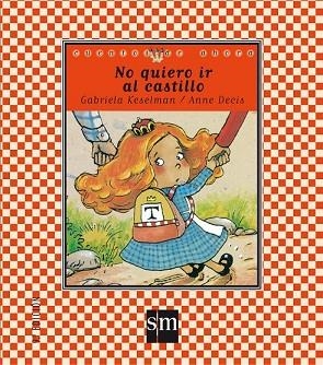 NO QUIERO IR AL CASTILLO | 9788434862395 | KESELMAN, GABRIELA | Llibreria Drac - Librería de Olot | Comprar libros en catalán y castellano online