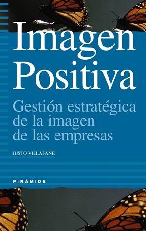 IMAGEN POSITIVA.GESTION ESTREATEGICA DE LA IMAGEN DE LAS EMR | 9788436812503 | VILLAFAÐE. JUSTO | Llibreria Drac - Llibreria d'Olot | Comprar llibres en català i castellà online