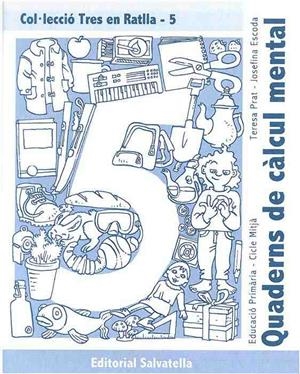 QUADERNS DE CALCUL MENTAL TRES EN RATLLA 5 (C.M.) | 9788484123347 | PRAT, TERESA | Llibreria Drac - Librería de Olot | Comprar libros en catalán y castellano online
